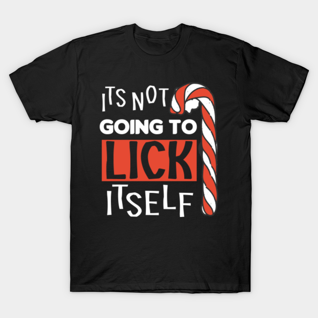 it's not going to lick itself candy cane shirt